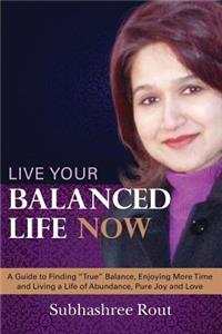 Live Your Balanced Life Now