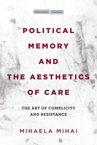 Political Memory and the Aesthetics of Care