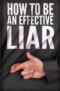 How To Be An Effective Liar