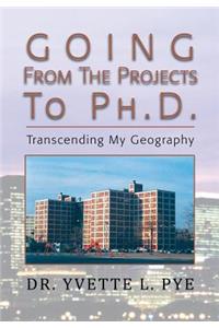 GOING From The Projects to PhD
