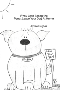 If You Can't Scoop the Poop...Leave Your Dog At Home