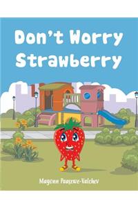 Don't Worry Strawberry