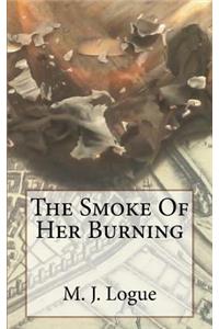 The Smoke Of Her Burning