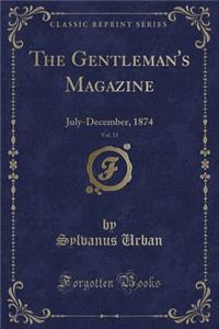 The Gentleman's Magazine, Vol. 13: July-December, 1874 (Classic Reprint)