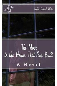 Move to the House That Sin Built