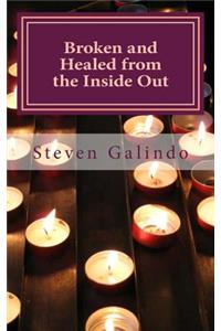Broken and Healed from the Inside Out