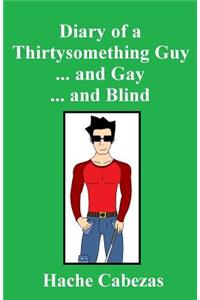 Diary of a Thirtysomething Guy... and Gay... and Blind