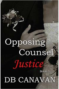 Opposing Counsel Justice: Volume 3