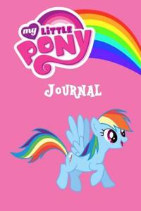 My Little Pony Journal: Over 100 Pages to Write Down Your Fanfics and Theories!