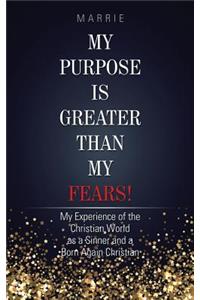 My Purpose Is Greater Than My Fears!