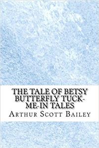 The Tale of Betsy Butterfly Tuck-Me-In Tales