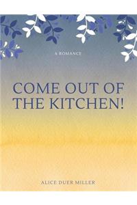 Come Out of the Kitchen! A Romance