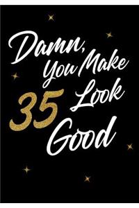 Damn, You Make 35 Look Good