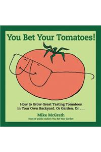 You Bet Your Tomatoes!