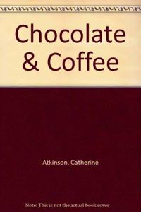 Chocolate & Coffee