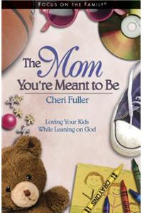 The Mom You're Meant to Be