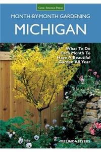 Michigan Month-By-Month Gardening: What to Do Each Month to Have a Beautiful Garden All Year