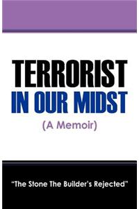 Terrorist in Our Midst (a Memoir)