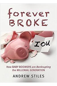 Forever Broke: How Baby Boomers Are Bankrupting the Millennial Generation (Iffe)