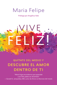 Vive Feliz! / Live Your Happy