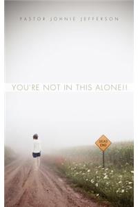 You're not in this Alone!!