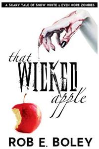 That Wicked Apple: A Scary Tale of Snow White and Even More Zombies