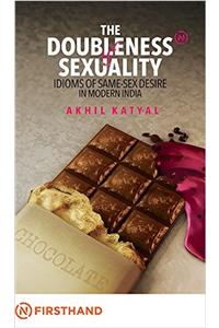 The Doubleness of Sexuality:Idioms of Same-Sex Desire in Modern India