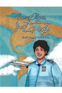 I Am Olga, The First Latina Jet Fighter Pilot