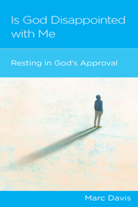 Is God Disappointed with Me?