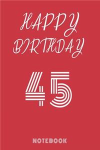 Happy 45th Birthday Notebook & Journal - Happy birthday Gift