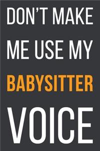 Don't Make Me Use My Babysitter Voice