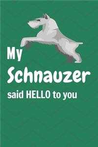 My Schnauzer said HELLO to you