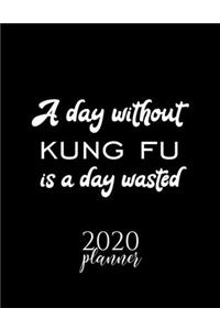 A Day Without Kung Fu Is A Day Wasted 2020 Planner