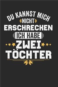 Du kannst mich nicht Erschrecken ich habe zwei Töchter