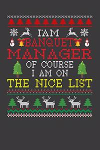 I Am Banquet Manager Of Course I am On The Nice List