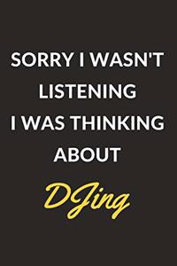Sorry I Wasn't Listening I Was Thinking About DJing