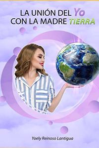 La Unión del Yo con la Madre Tierra