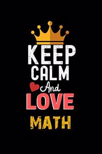 Keep Calm And Love math Notebook - math Funny Gift