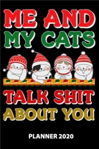 Me And My Cats Talk Shit About You Planner 2020