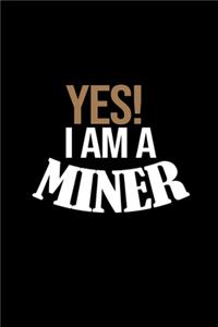 Yes I am a miner