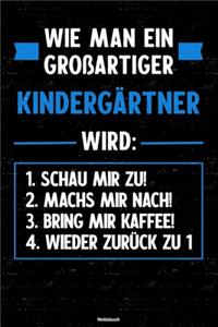 Wie man ein großartiger Kindergärtner wird