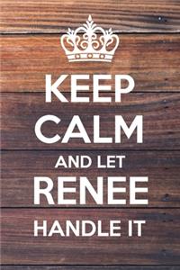 Keep Calm and Let Renee Handle It