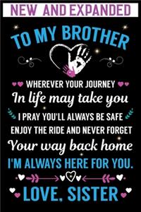 To my brother I'm Always Here For You. Love, Sister