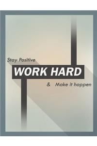 stay positive work hard & make it happen