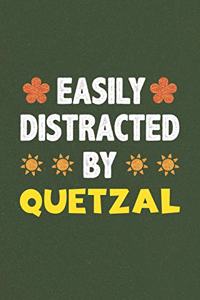 Easily Distracted By Quetzal
