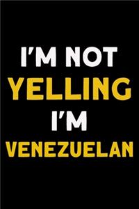 I'm not yelling I'm Venezuelan