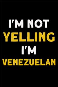 I'm not yelling I'm Venezuelan