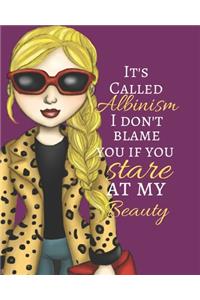 It's Called Albinism I Don't Blame You If You Stare at My Beauty
