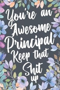 You're An Awesome Principal Keep That Shit Up
