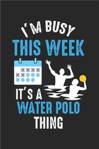 I'm Busy This Week It's A Water Polo Thing